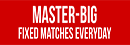 Master Big Fixed Matches